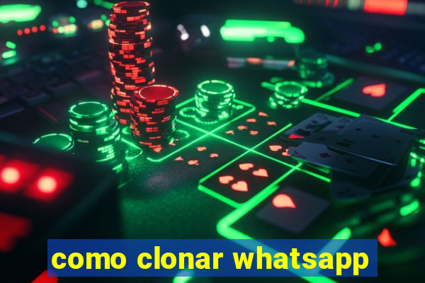 como clonar whatsapp